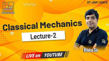 Classical Mechanics | Lecture-2 | GATE | IIT JAM | Physics Academy