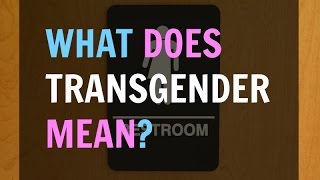 What Does It Mean To Be Transgender?