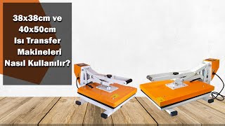 38X38Cm Ve 40X50Cm Isı Transfer Baskı Makineleri Nasıl Kullanılır? Teknofinal