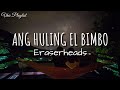 Ang Huling El Bimbo - Eraserheads (Lyrics)
