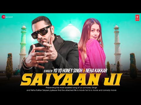 Saiyaan Ji Yo Yo Honey Singh Neha Kakkar Nushrratt Bharuccha Mere Naughty Saiyaan JI Sayan Ji