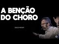 A BENÇÃO DO CHORO - #DIEGOMENIN | SERMÃO