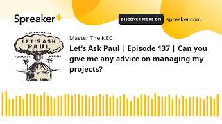 Let’s Ask Paul | Episode 137 | Can you give me any advice on managing my projects?