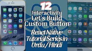 Part 12 React Native Tutorial Series for Beginners in Urdu/Hindi: Let's Create a Custom Touch Button