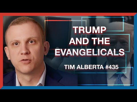 435 | Tim Alberta: Will Trump's Alliance with Evangelicals Lead to a 2024 Victory? - The Realignment