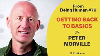 Peter Morville - Getting Back to Basics - From Being Human #79