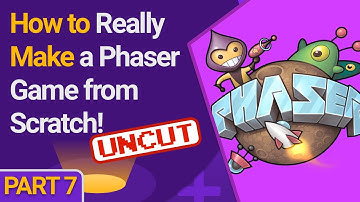 How to Really Make a Phaser Game from Scratch! Part 7 - UNCUT