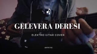 Gelevera Deresi - Elektro Gitar Cover Resimi