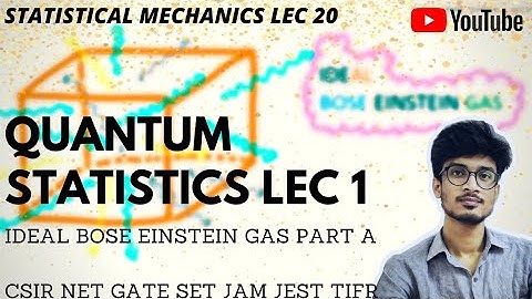IDEAL BOSE EINSTEIN GAS PART A || Statistical Mechanics Lec 20 || CSIR NET GATE SET JEST JAM TIFR