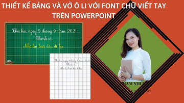 THIẾT KẾ BẢNG VÀ VỞ ÔLI VỚI FONT CHỮ VIẾT TAY TRÊN POWERPOINT TRONG NHÁY MẮT