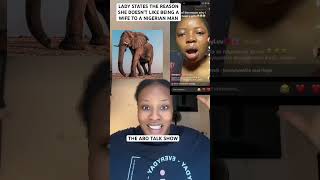 LADY STATES THE REASON SHE DOESN'T LIKE BEING A WIFE TO A NIGERIAN MAN.#nigerianwomen#nigerianmen