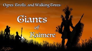 Ogres, Trolls, and Walking Trees: Giants of Kaimere