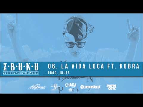 ZBUKU Ft Kobra La Vida Loca