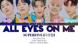 SUPERFIVE (다섯장) - ALL EYES ON ME (Han/Rom/Ina lyrics) Color Coded Lyrics