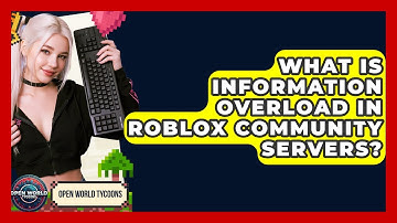What Is Information Overload In Roblox Community Servers? - Open World Tycoons