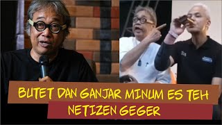 BUTET DAN GANJAR MINUM ES TEH BARENG, NETIZEN GEGER