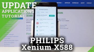 How to Update Apps in PHILIPS Xenium X588 - Download Newest Apps Version