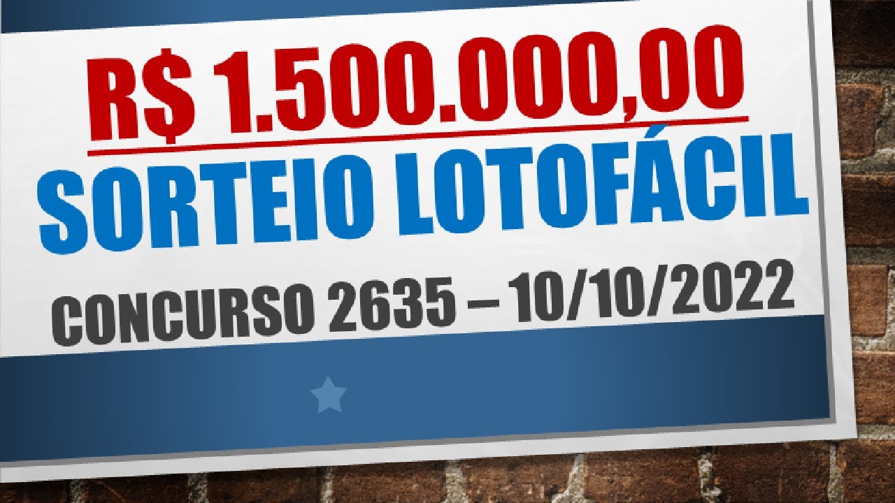 RESULTADO LOTOFACIL 10/10/2022 CONCURSO 2635 | NÚMEROS SORTEADOS