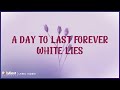 White Lies - A Day To Last Forever (Lyric Video)