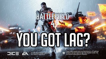 Battlefield 4 - You Got Lag?