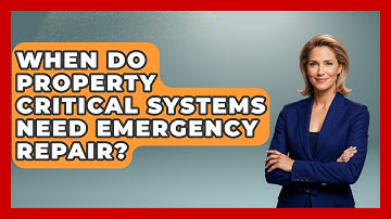 When Do Property Critical Systems Need Emergency Repair? - Mastering Property Management