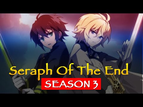 Seraph Of The End Season 3 Release Date & Story 