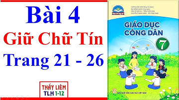 Giáo Dục Công Dân 7 Bài 4 | Giữ Chữ Tín | Trang 21 – 26 | Chân Trời Sáng Tạo