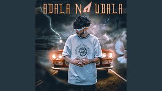 Adala Ne Ubala