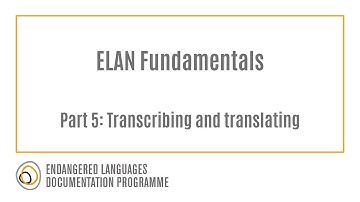 ELAN Fundamentals Part 5: Transcribing and translating