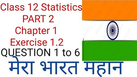 Class 12 Statistics Part 2 Exercise 1.2 Question 1 to 6