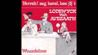 Miniatura de vídeo de "1984 LODEWYCK VAN AVEZAATH verrek zeg kerel ben jij 't"