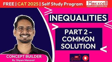 Inequalities-02 | Common Solution | CAT 2025 self study with Maxxcell #quantstudy #cat2025#selfstudy