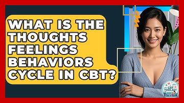 What Is The Thoughts Feelings Behaviors Cycle In CBT? - CBT Toolkit