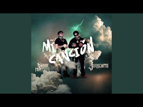 Sahir Montoya & Juanchito - Mi canción