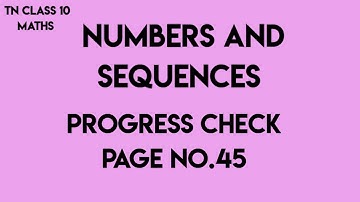 Progress check page No.45 | Numbers and Sequences | TN CLASS 10 MATHS