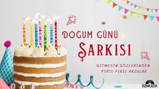 Sevgiliye Doğum Günü Şarkısı - Gitmesin Gözlerinden Pırıl Pırıl Arzular