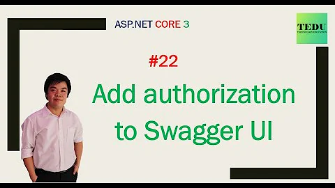 #22: Thêm  Authorization header cho Swagger | Add Authorization to Swagger | TEDU
