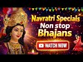 Navratri Specials Non Stop Bhajans | Juke Box Bhajans Navratri | Mata Rani Bhajans
