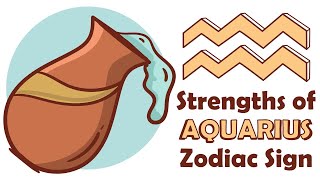 Strengths of AQUARIUS Zodiac Sign