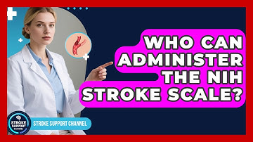Who Can Administer the NIH Stroke Scale? | Stroke Support Channel