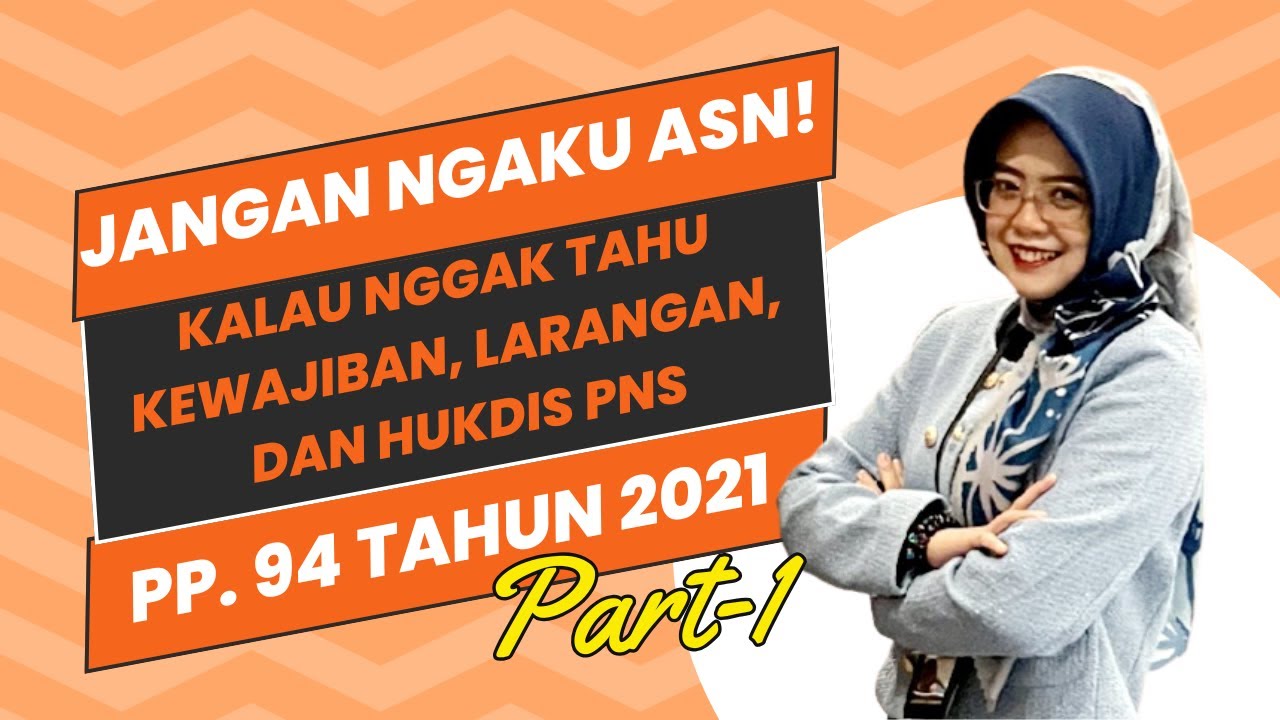 Mudah dipahami! PP 94 Tahun 2021: Apa yang Wajib Diketahui PNS tentang Disiplin PNS! Part-1
