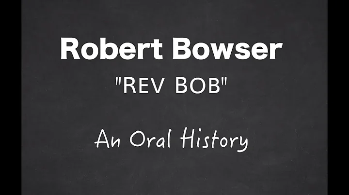 An Oral History With Reverend Robert Bowser, Febru...