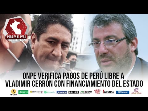 Onpe verifica pagos de Perú Libre a Vladimir Cerrón con financiamiento del Estado | Pasó en el Perú