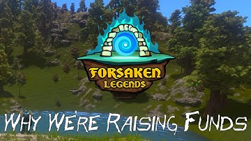 Forsaken Legends - Why We Are Raising Funds - Multiplayer Open World Procedural Sandbox Game