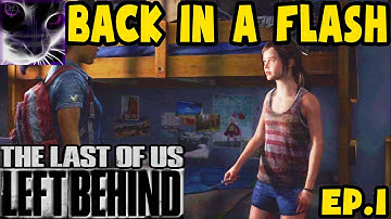 BACK IN A FLASH - The Last of Us: Left Behind - Walkthrough #1
