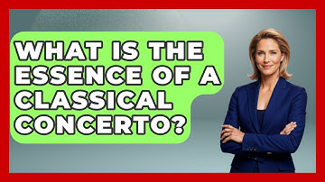 What Is The Essence Of A Classical Concerto? - Classical Serenade