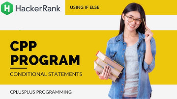 4.Conditional Statements in C++ | Hackerrank solutions | cpluplus program answer using if else