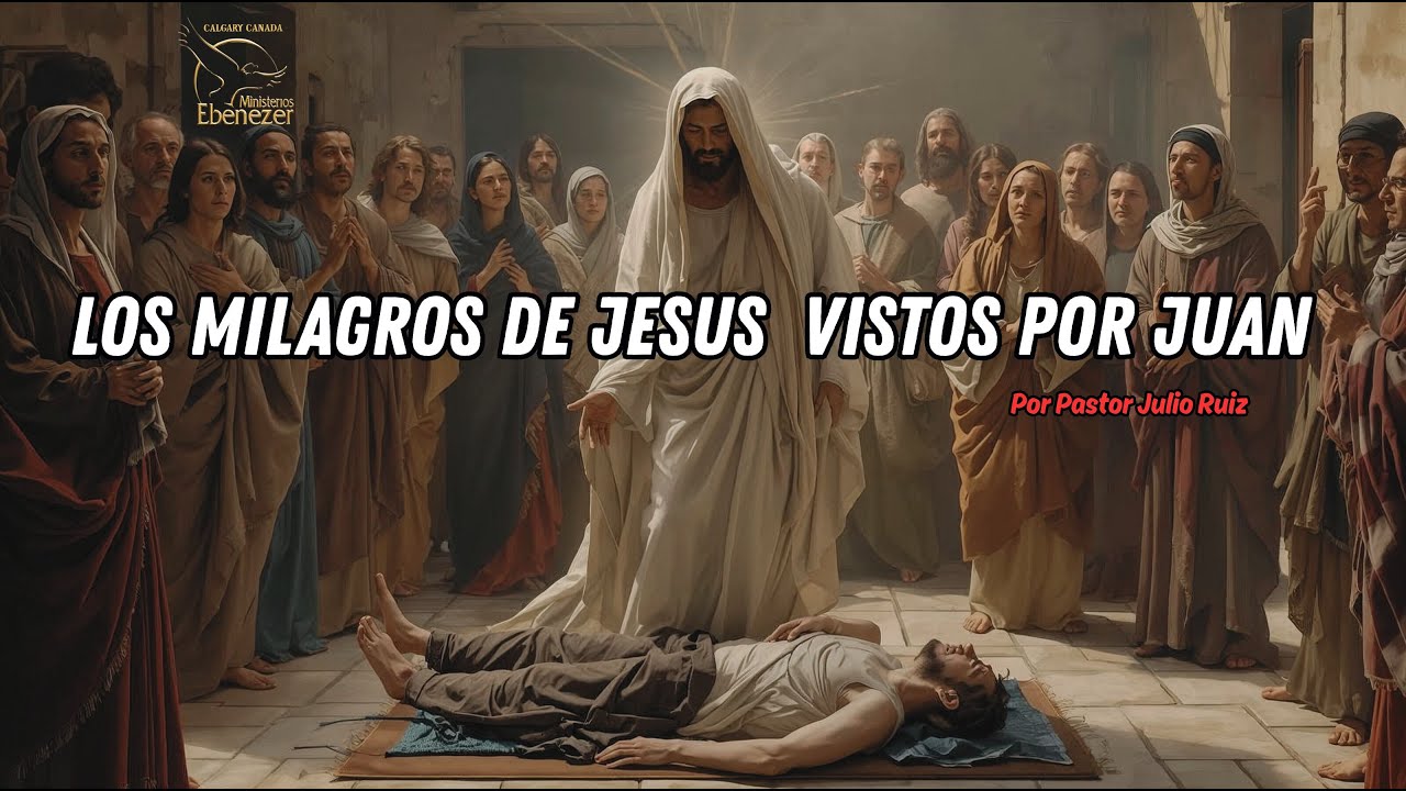 LOS MILAGROS DE JESUS VISTOS POR JUAN (Pastor Julio Ruiz) - YouTube