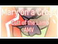 Mary on a Cross [Cult of the Lamb] AMV // read pin comment
