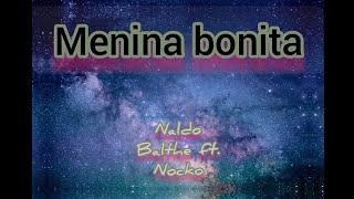 Naldo Balthe ft. Nocko Lk- menina bonita ( VIDEO LIRIK)